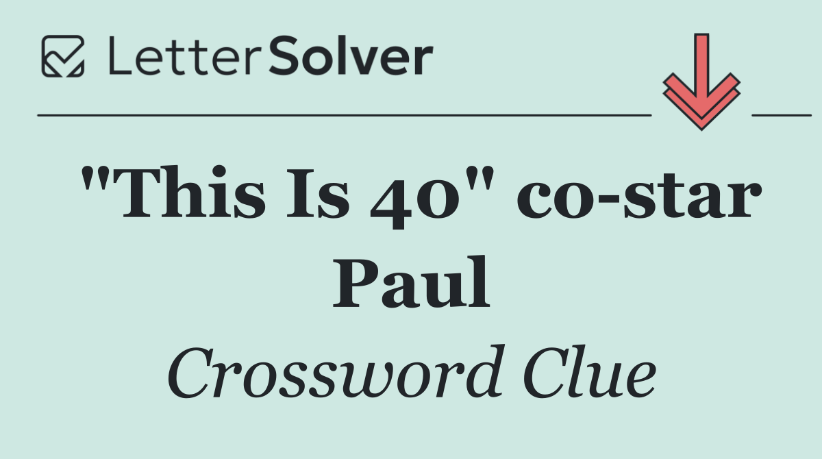 "This Is 40" co star Paul