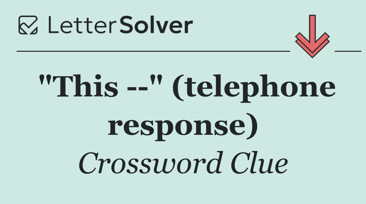 "This   " (telephone response)