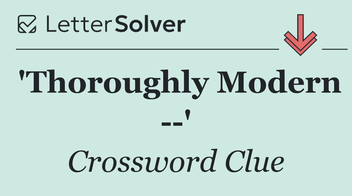 'Thoroughly Modern   '