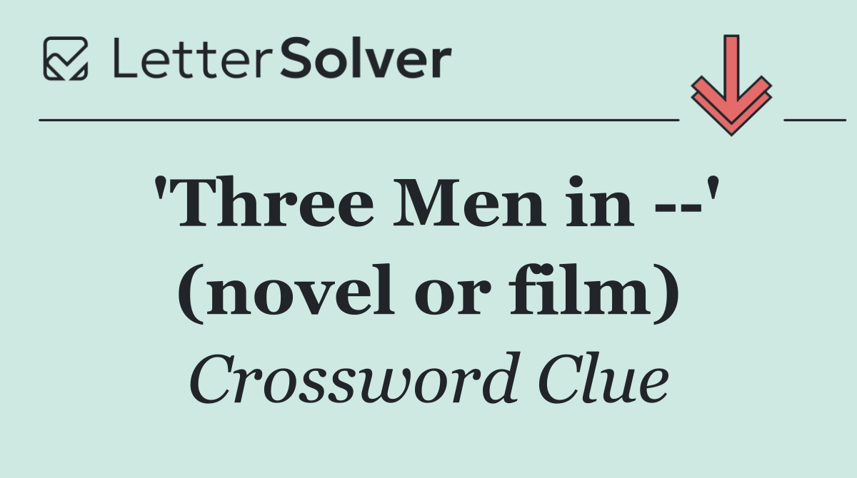 'Three Men in   ' (novel or film)