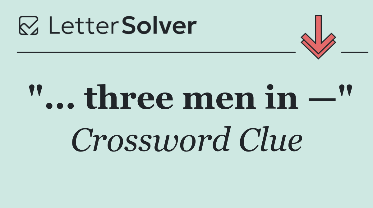 "... three men in —"