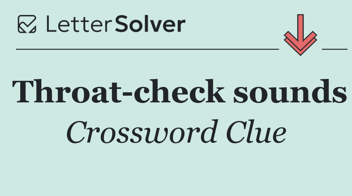 Throat check sounds