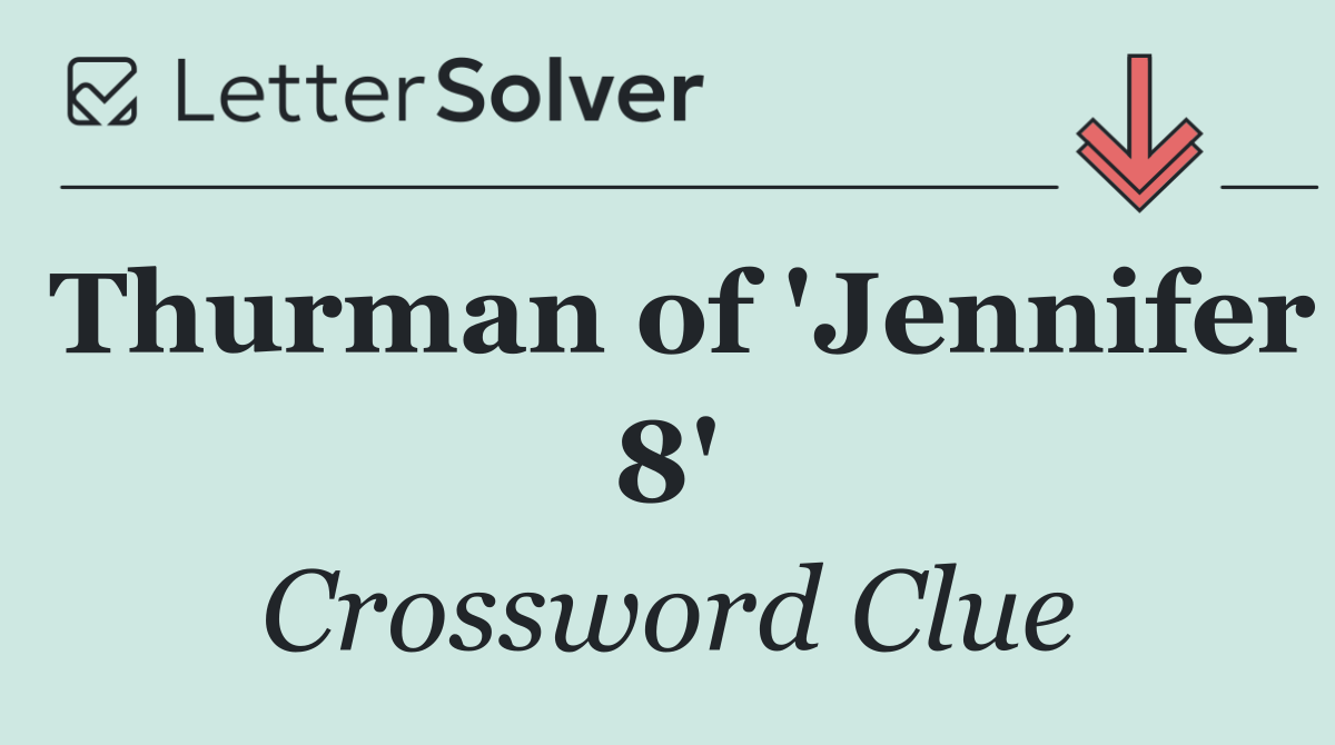 Thurman of 'Jennifer 8'