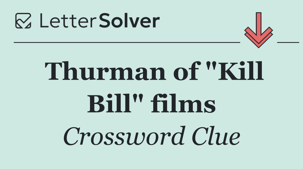 Thurman of "Kill Bill" films