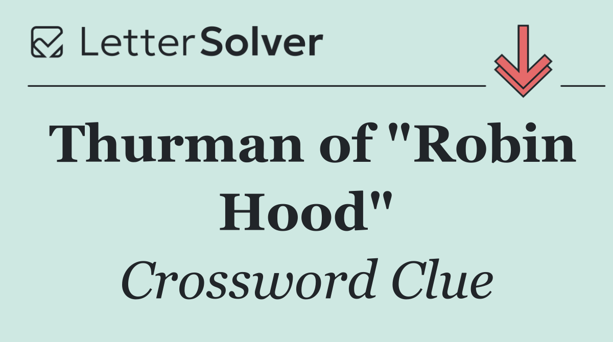 Thurman of "Robin Hood"