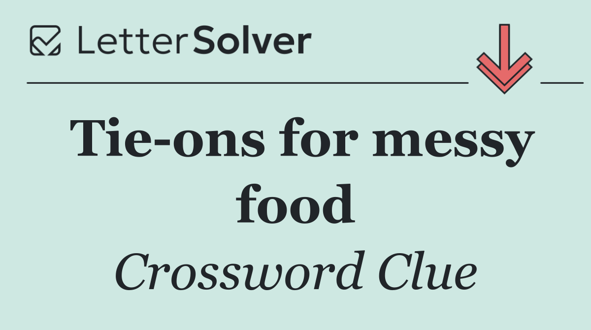 Tie ons for messy food