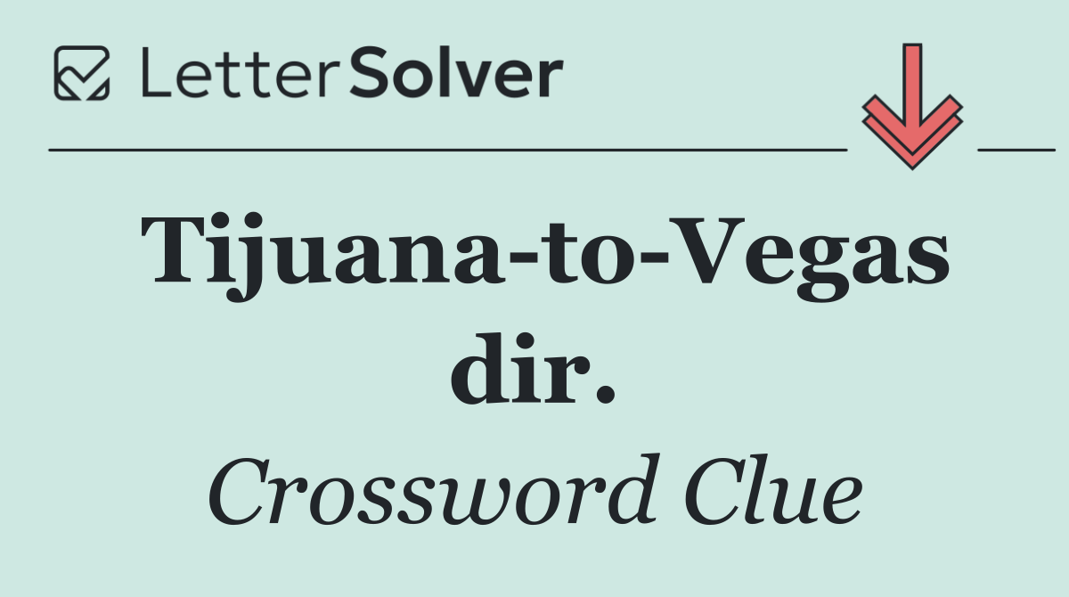 Tijuana to Vegas dir.