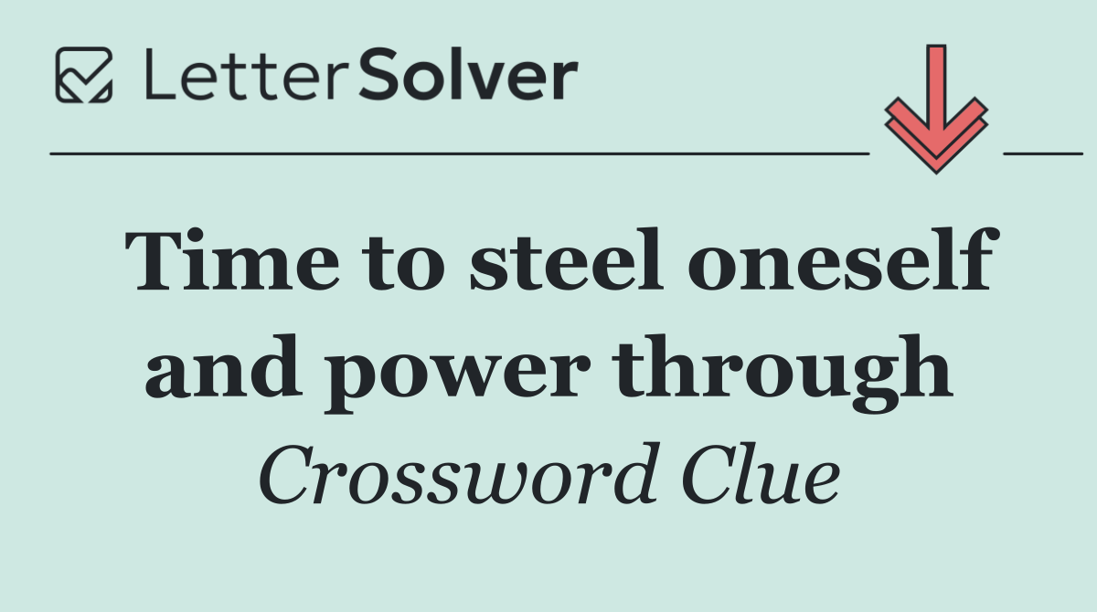 Time to steel oneself and power through