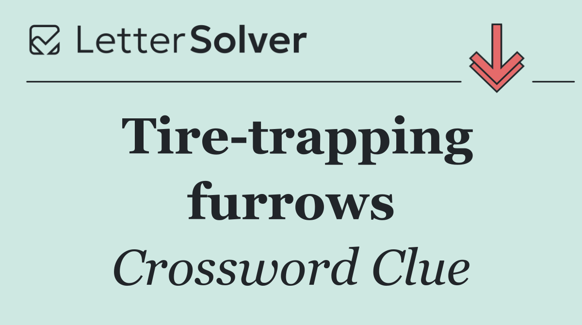 Tire trapping furrows