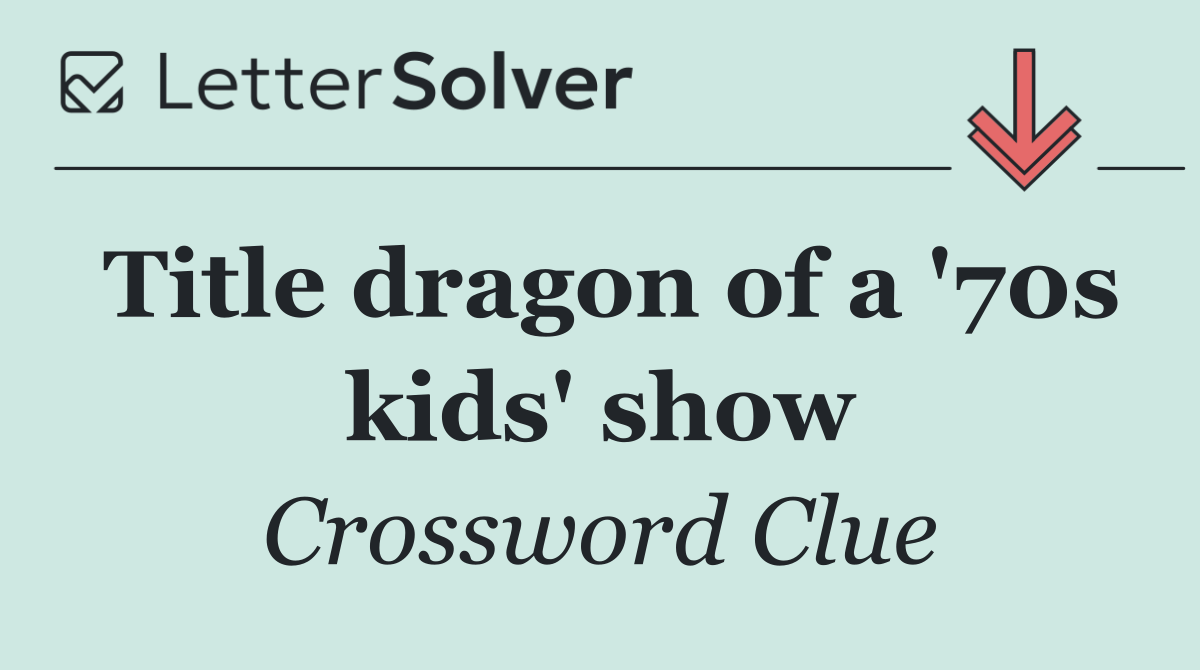 Title dragon of a '70s kids' show