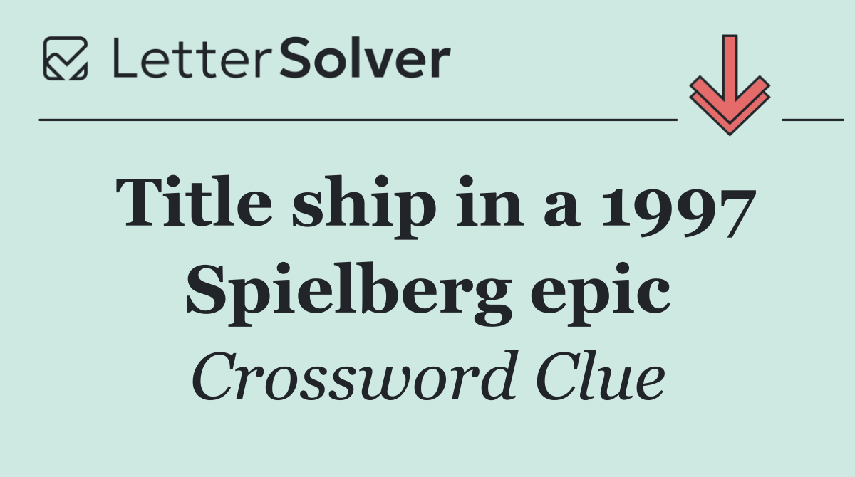 Title ship in a 1997 Spielberg epic