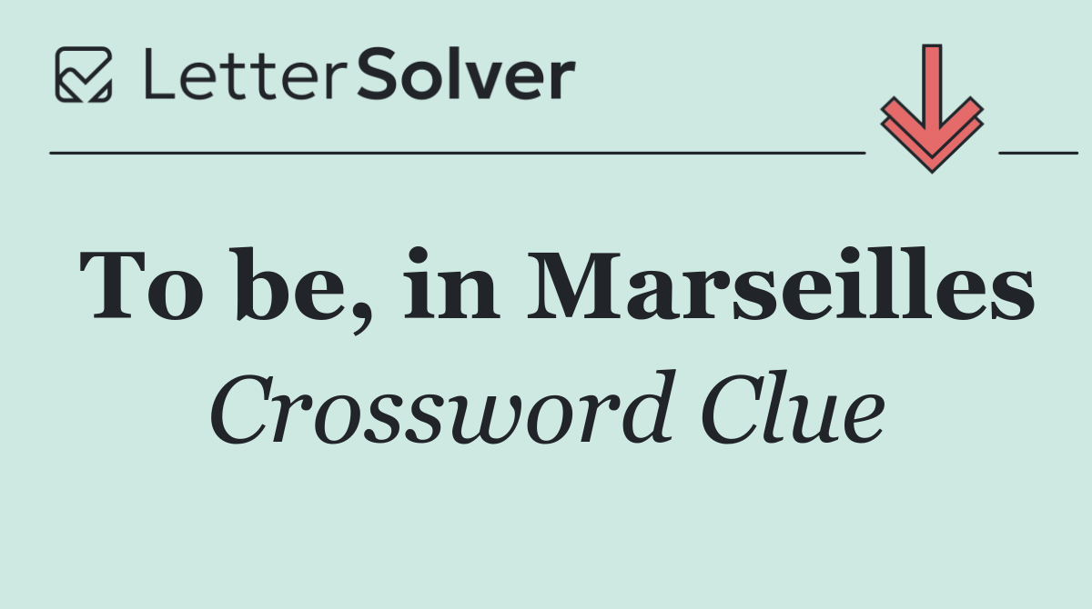 To be, in Marseilles