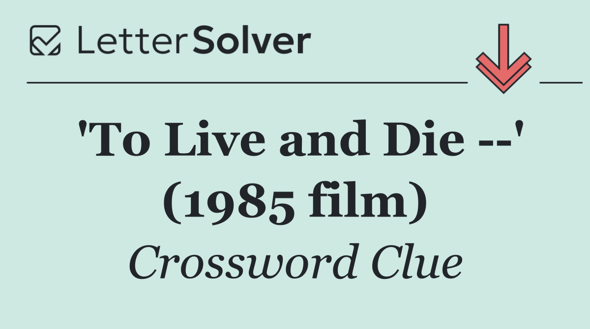 'To Live and Die   ' (1985 film)