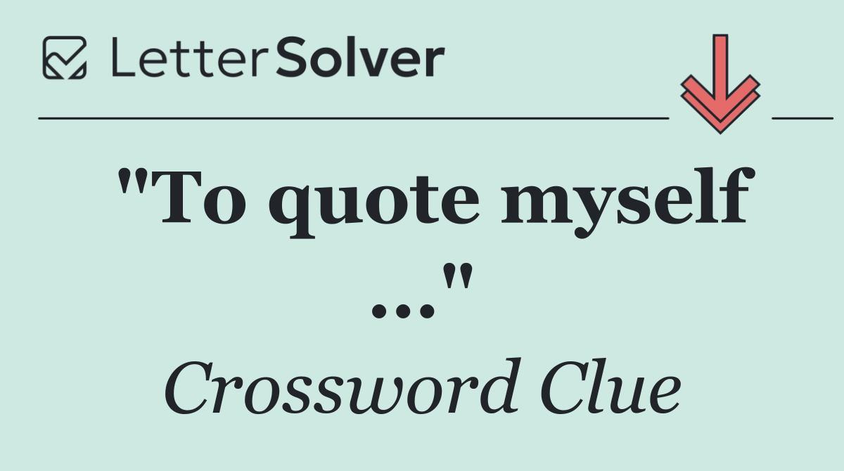 "To quote myself ..."
