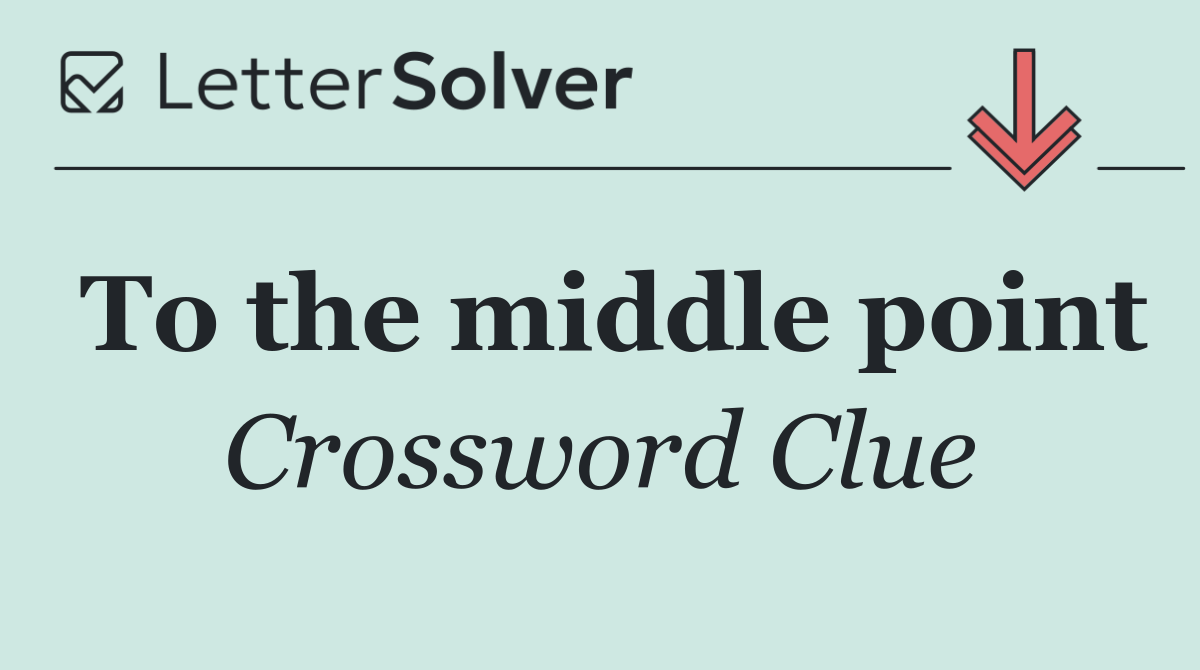 To the middle point