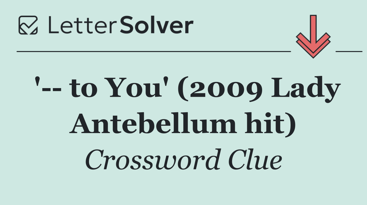 '   to You' (2009 Lady Antebellum hit)