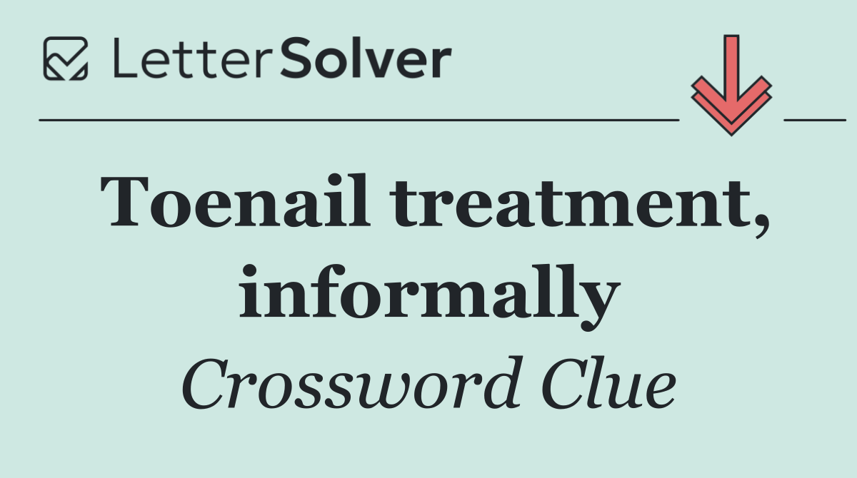 Toenail treatment, informally