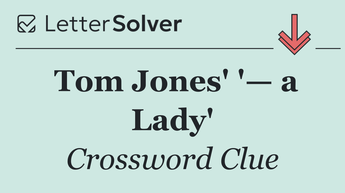 Tom Jones' '— a Lady'