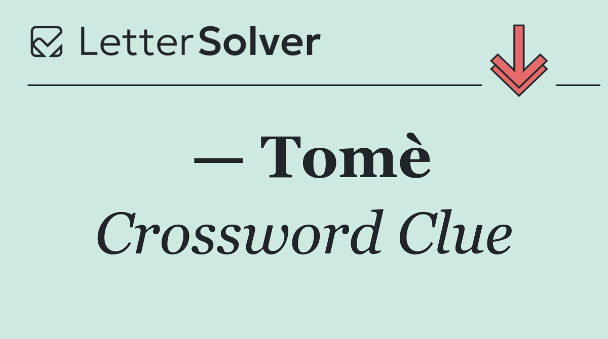 — Tomè
