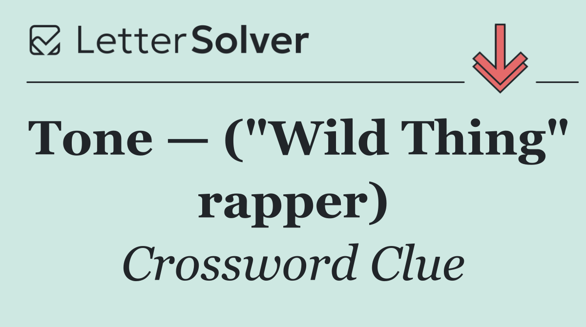 Tone — ("Wild Thing" rapper)