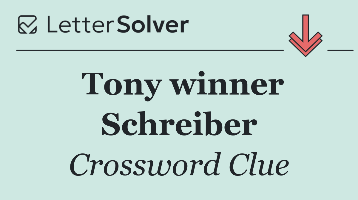 Tony winner Schreiber