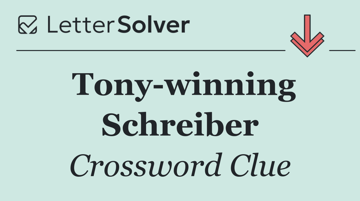 Tony winning Schreiber