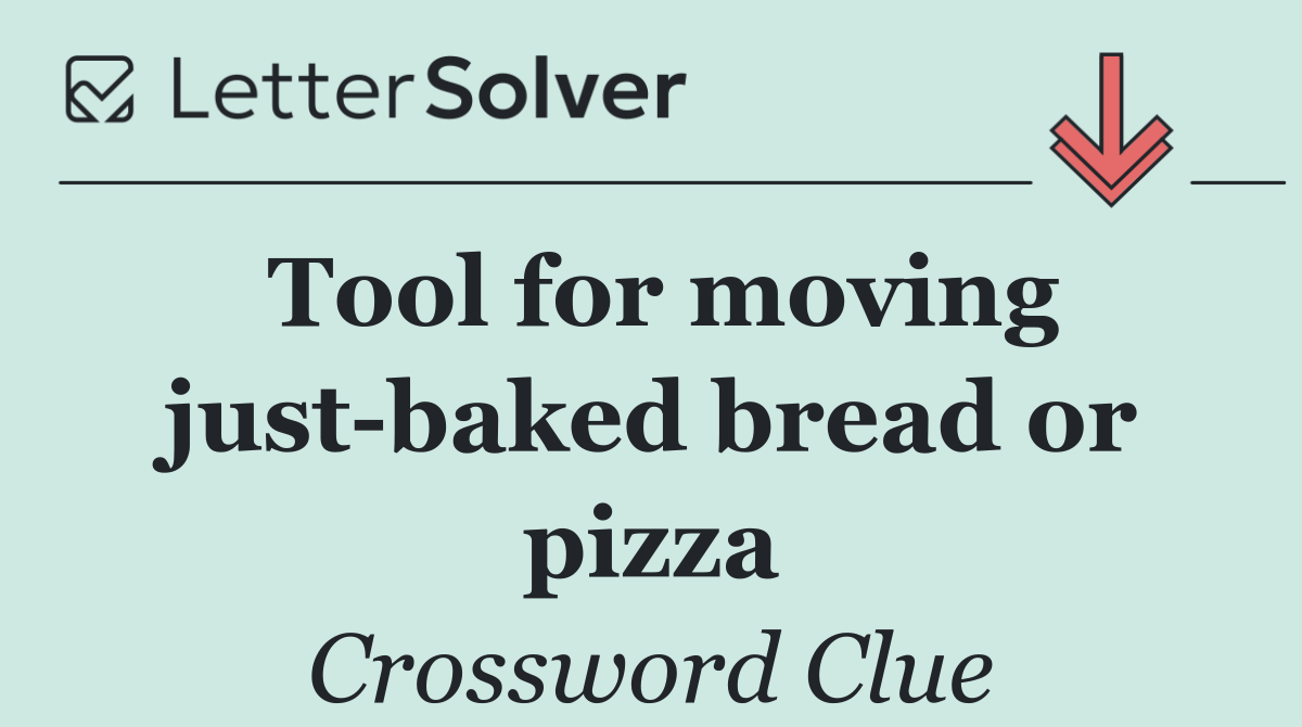 Tool for moving just baked bread or pizza