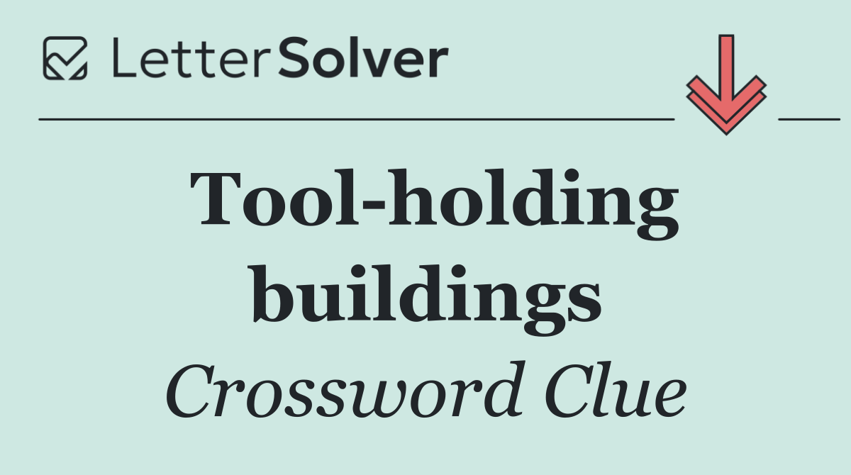 Tool holding buildings