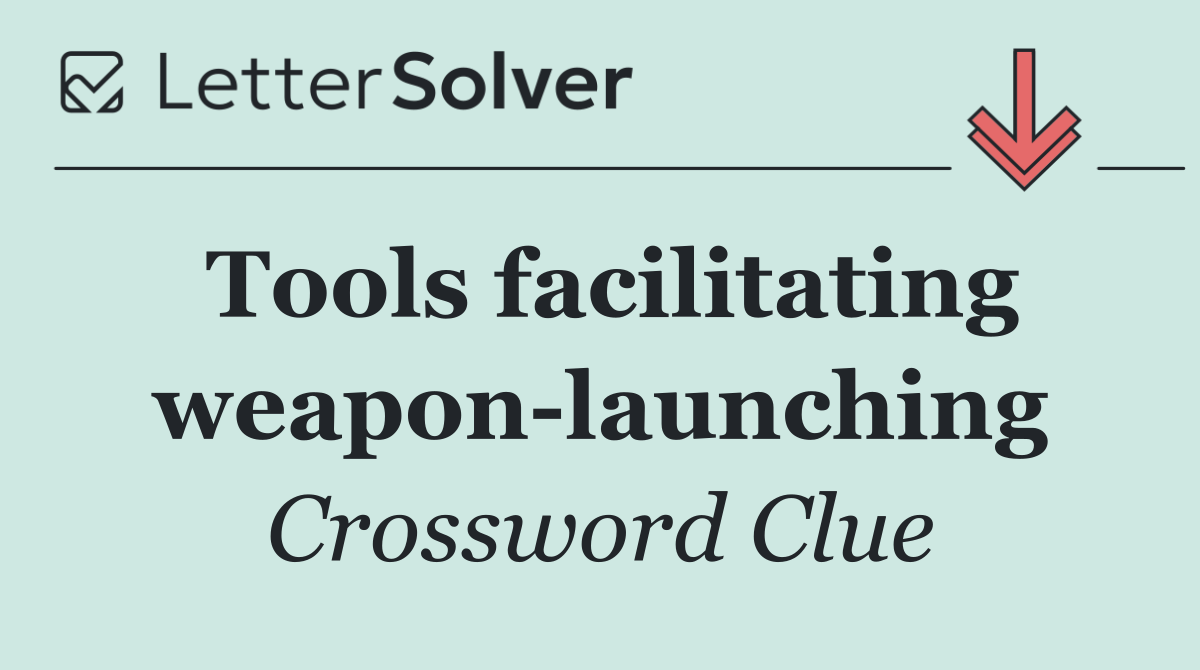 Tools facilitating weapon launching