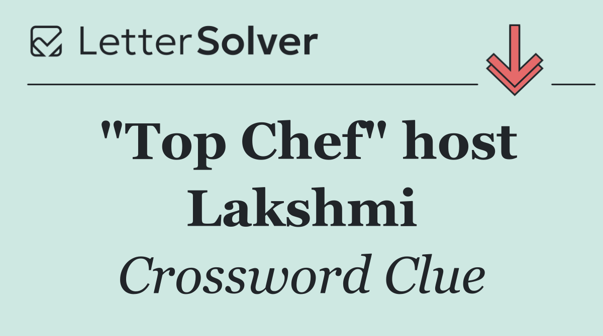 "Top Chef" host Lakshmi