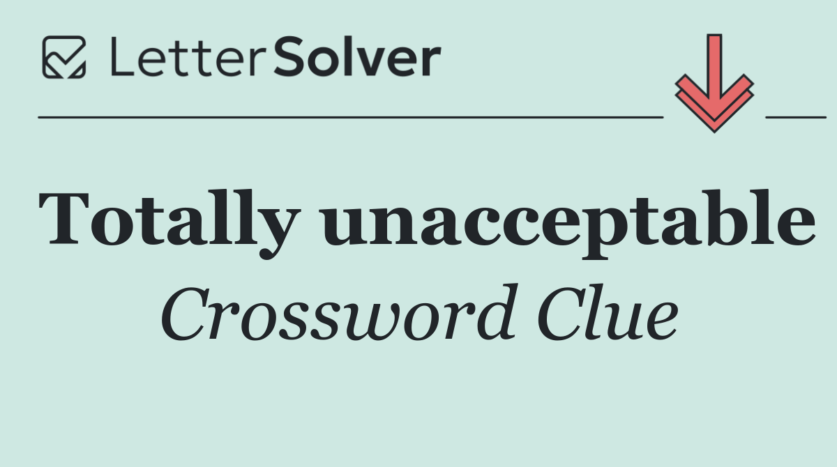 Totally unacceptable