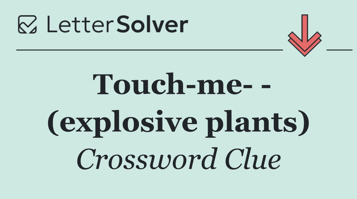Touch me    (explosive plants)