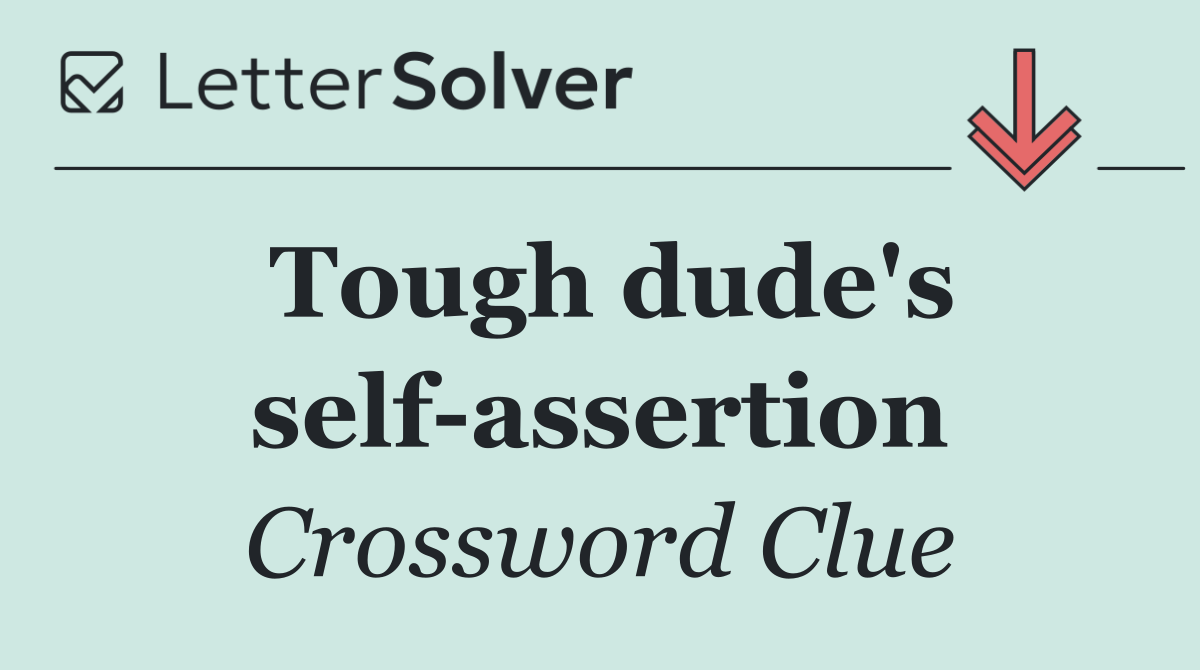 Tough dude's self assertion