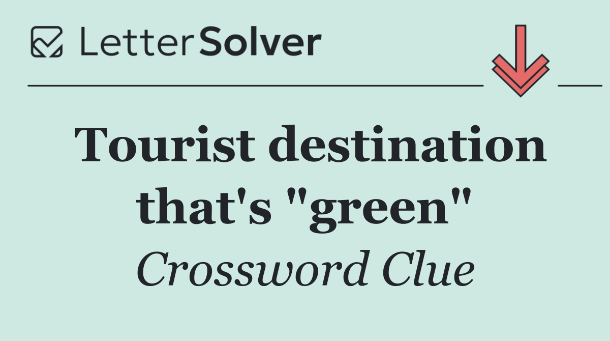 Tourist destination that's "green"