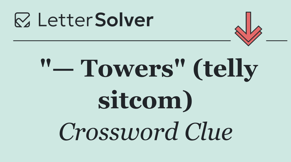 "— Towers" (telly sitcom)