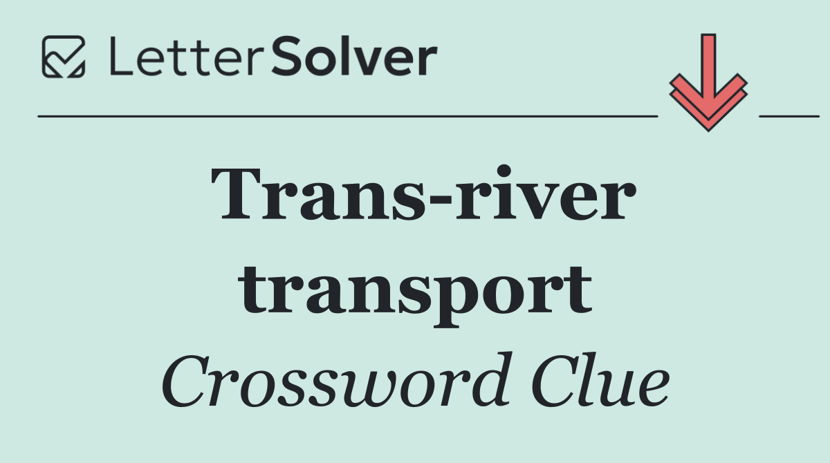 Trans river transport