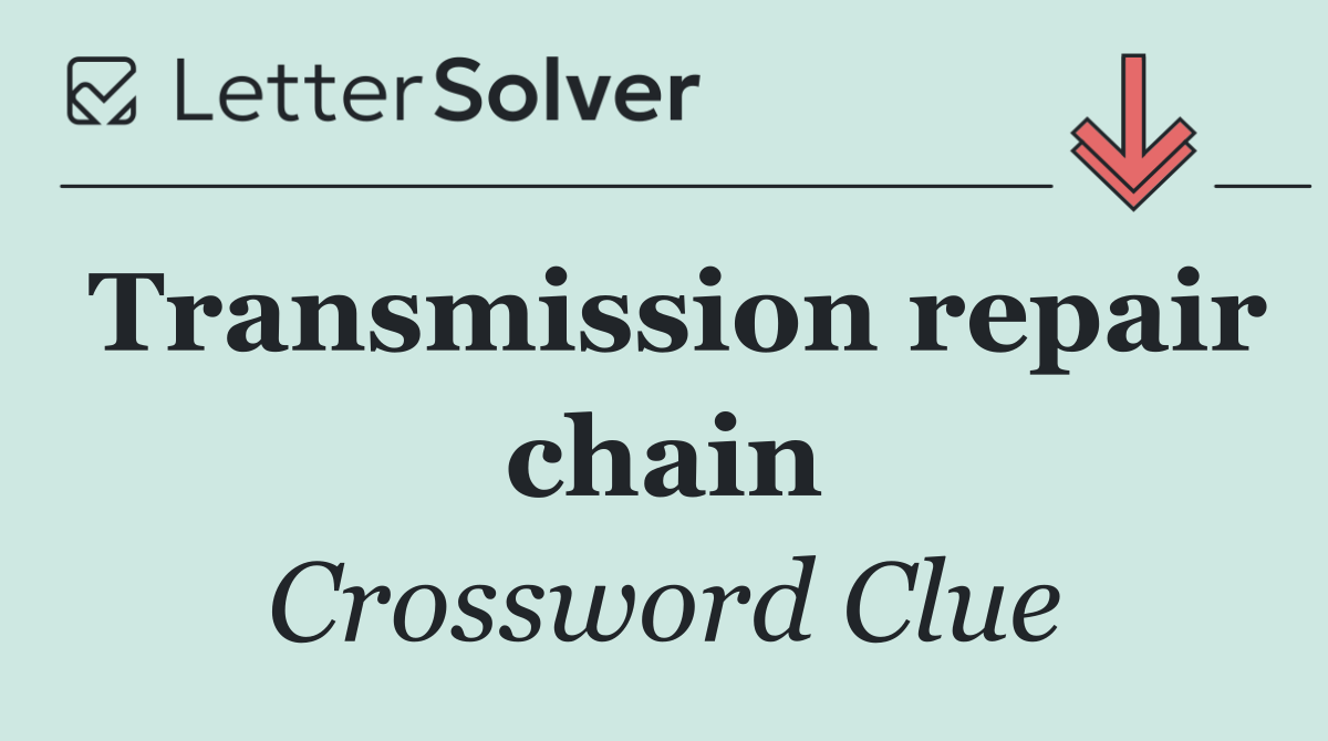 Transmission repair chain