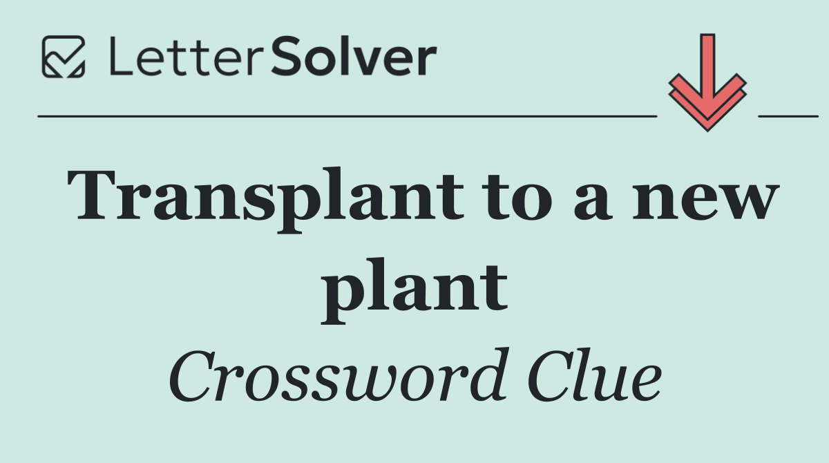 Transplant to a new plant