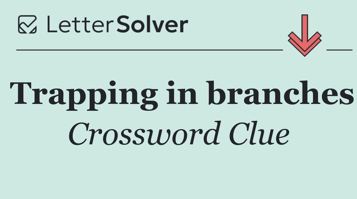 Trapping in branches