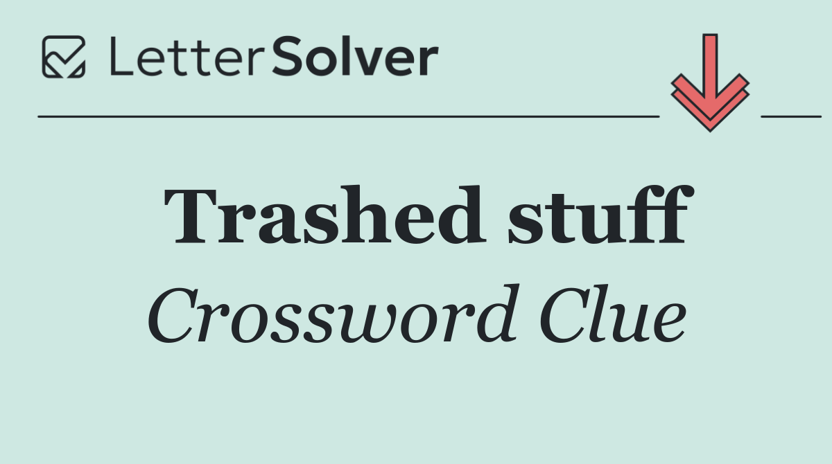 Trashed stuff