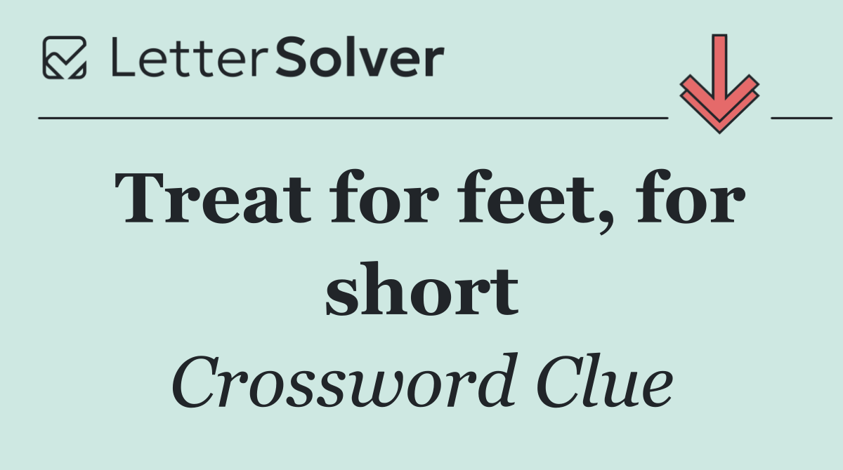 Treat for feet, for short