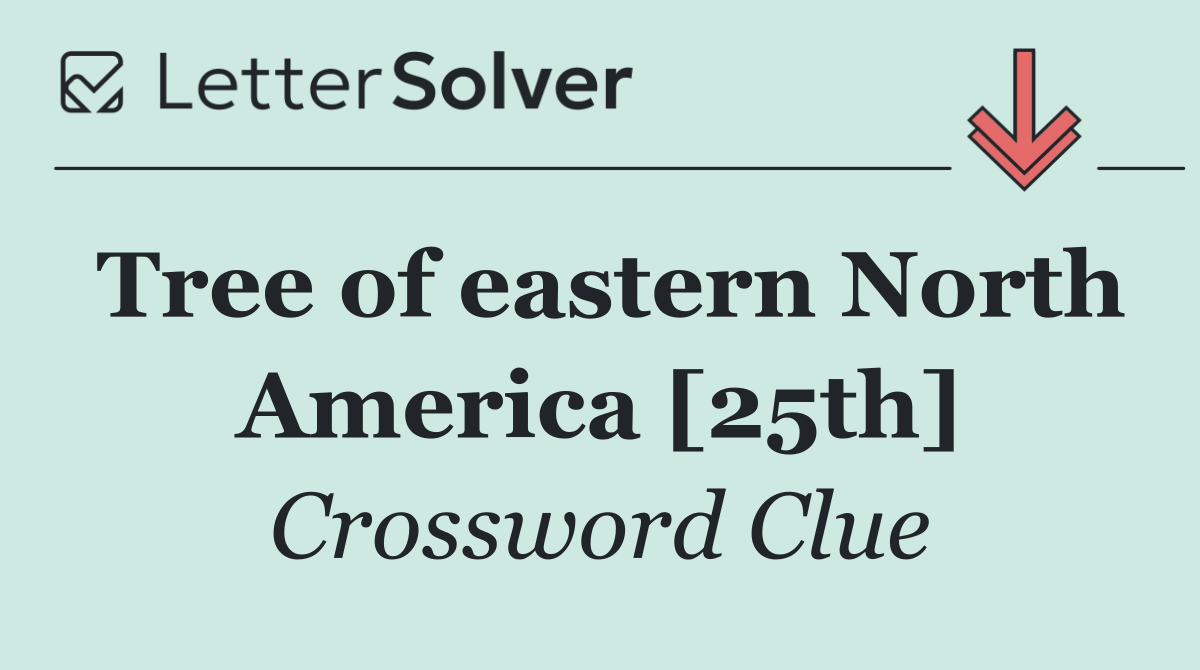 Tree of eastern North America [25th]