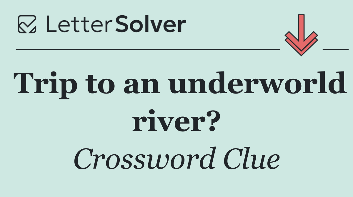 Trip to an underworld river?