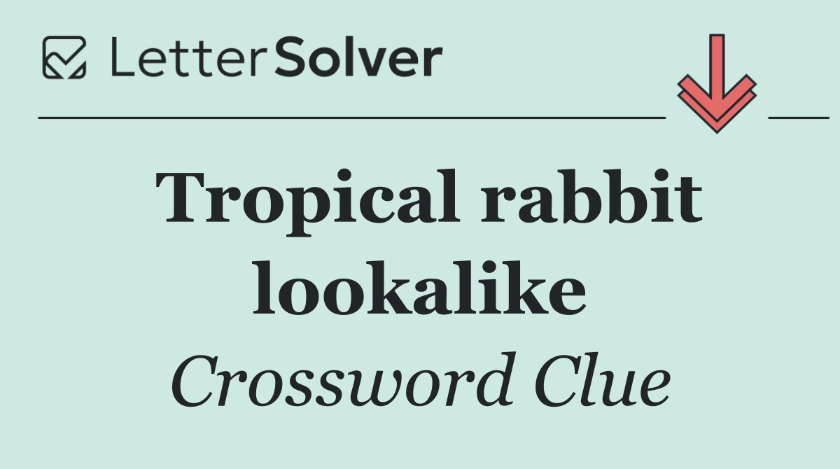 Tropical rabbit lookalike