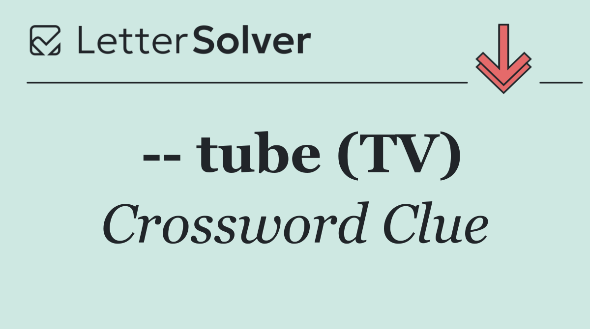    tube (TV)