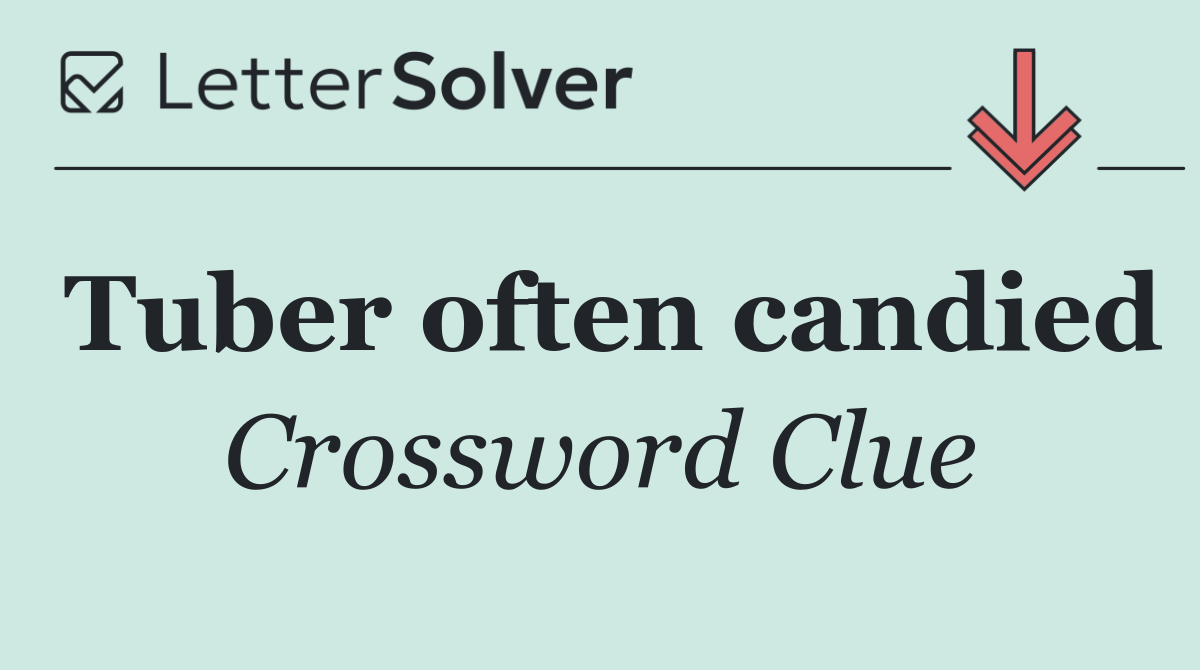 Tuber often candied