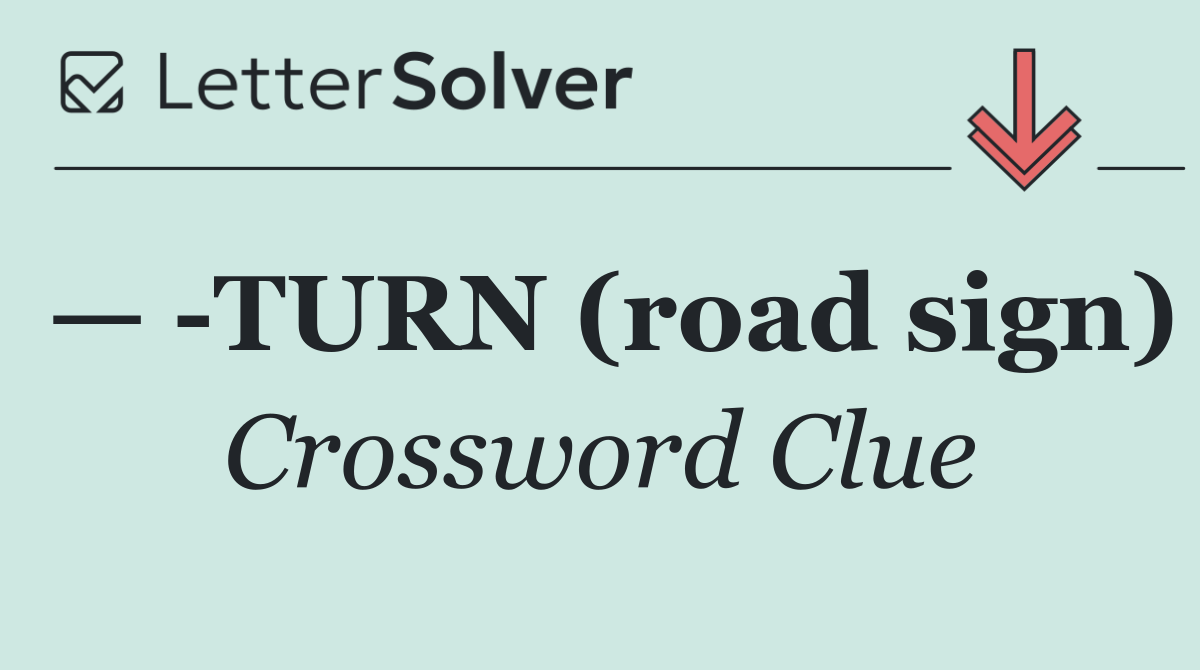 —  TURN (road sign)