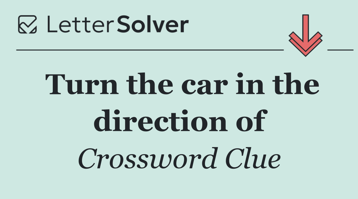 Turn the car in the direction of
