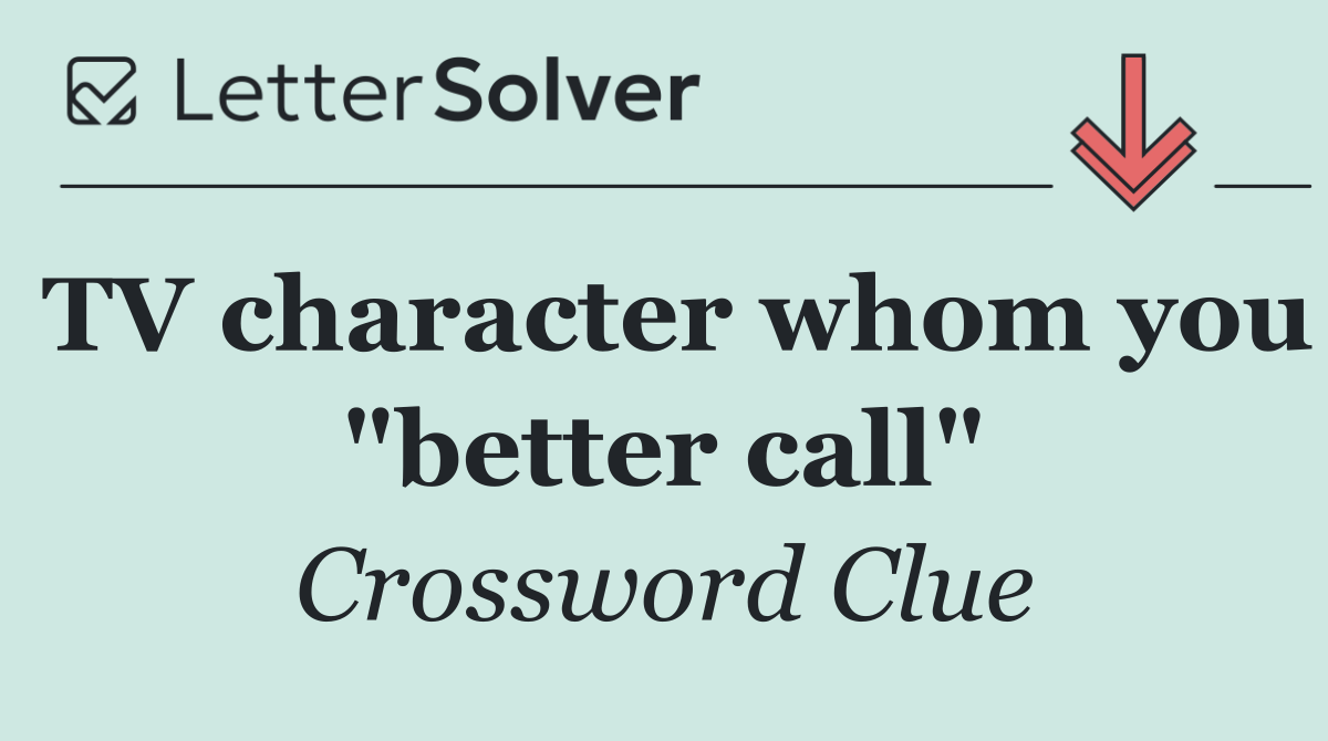 TV character whom you "better call"