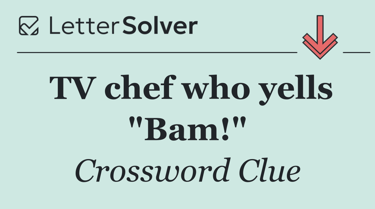 TV chef who yells "Bam!"